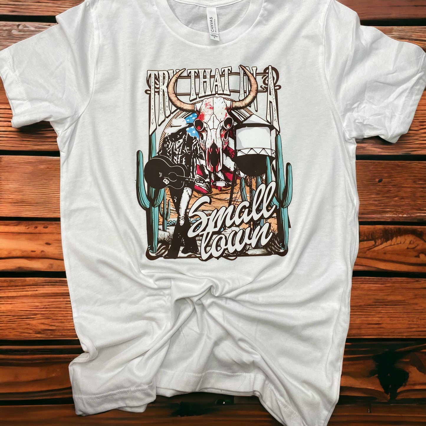 “Try That In a Small Town” Tee
